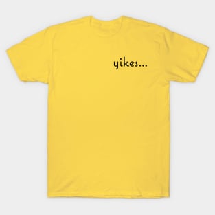 Yikes T-Shirt